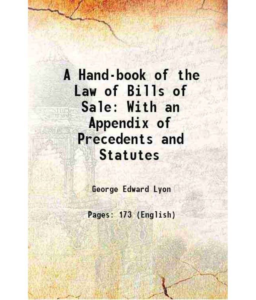     			A Hand-book of the Law of Bills of Sale: With an Appendix of Precedents and Statutes 1873 [Hardcover]