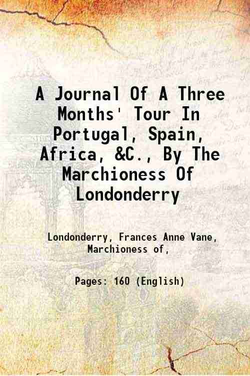     			A Journal Of A Three Months' Tour In Portugal, Spain, Africa, &C., By The Marchioness Of Londonderry 1843 [Hardcover]