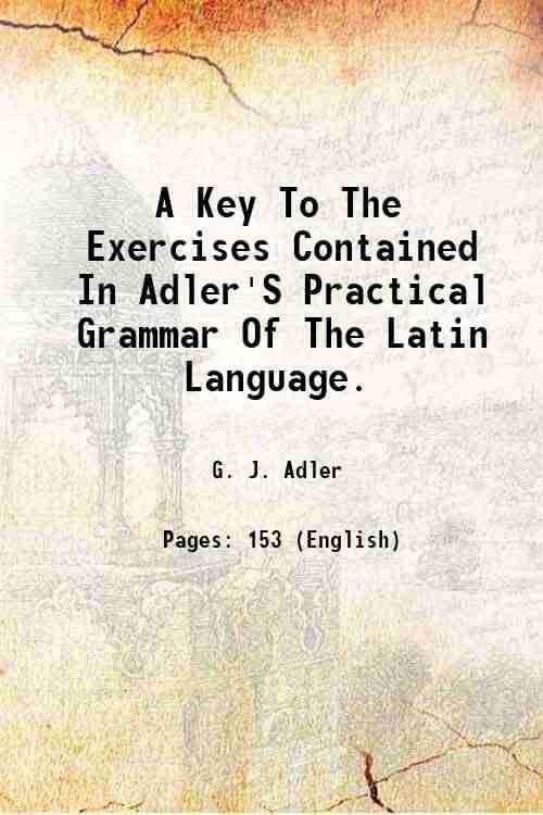     			A Key To The Exercises Contained In Adler'S Practical Grammar Of The Latin Language 1858 [Hardcover]