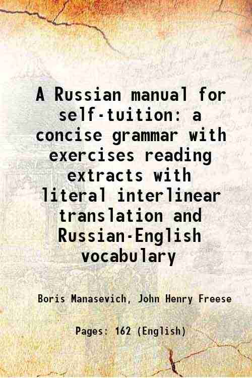     			A Russian manual for self-tuition a concise grammar with exercises reading extracts with literal interlinear translation and Russian-Engli [Hardcover]