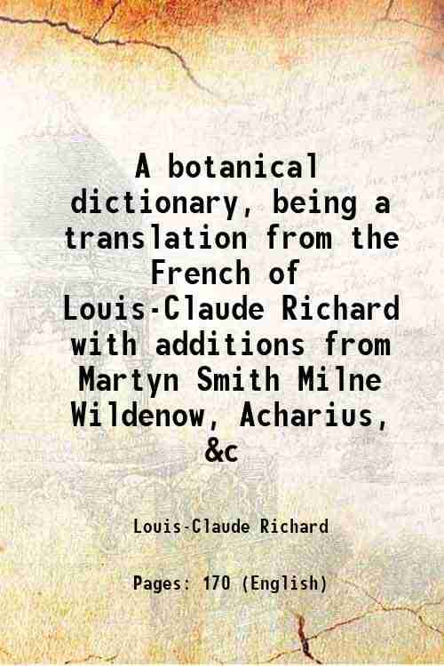     			A botanical dictionary, being a translation from the French of Louis-Claude Richard with additions from Martyn Smith Milne Wildenow, Achar [Hardcover]