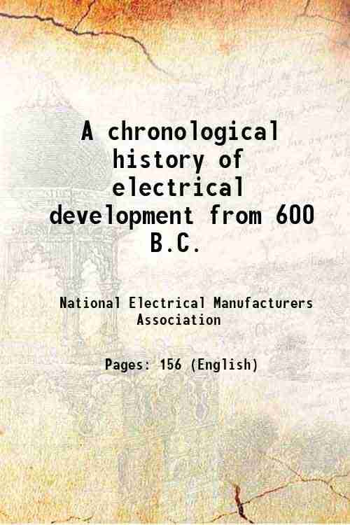     			A chronological history of electrical development from 600 B.C. 1946 [Hardcover]
