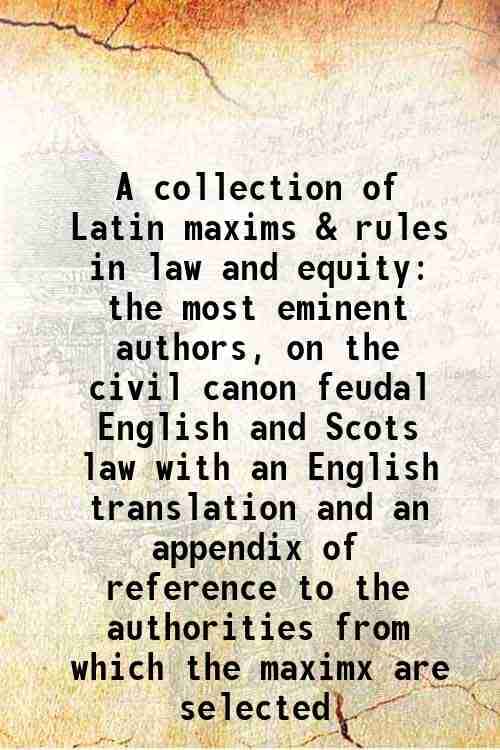     			A collection of Latin maxims & rules in law and equity 1823 [Hardcover]