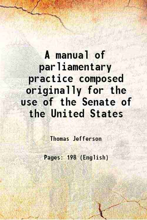     			A manual of parliamentary practice composed originally for the use of the Senate of the United States 1840 [Hardcover]