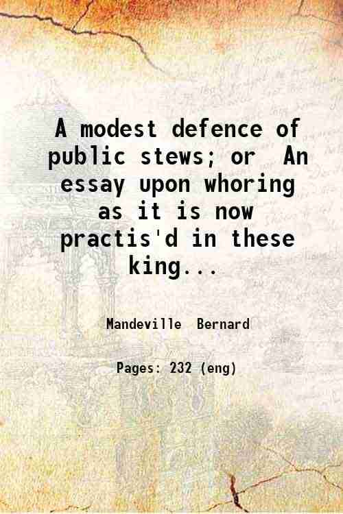    			A modest defence of public stews; Or An essay upon whoring as it is now practis'd in these kingdoms. 1724 [Hardcover]