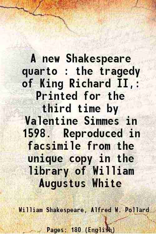     			A new Shakespeare quarto : the tragedy of King Richard II, Printed for the third time by Valentine Simmes in 1598. Reproduced in facsimile [Hardcover]