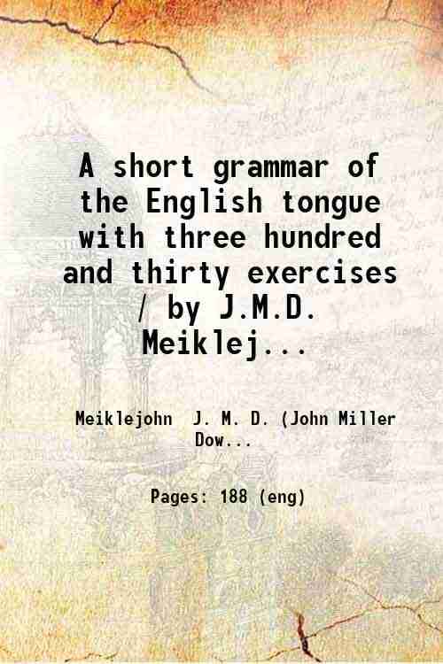     			A short grammar of the English tongue with three hundred and thirty exercises 1891 [Hardcover]