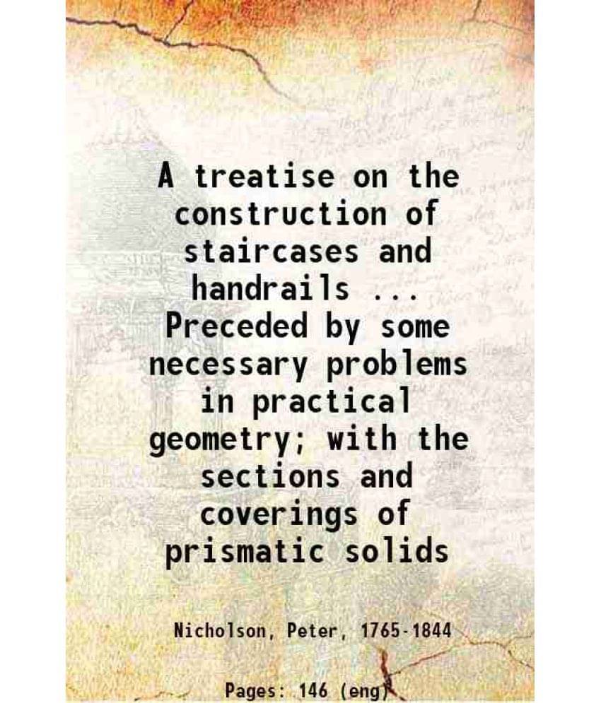     			A treatise on the construction of staircases and handrails 1820 [Hardcover]