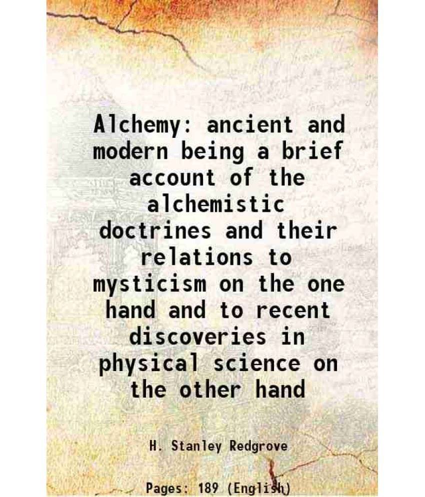     			Alchemy ancient and modern 1911 [Hardcover]
