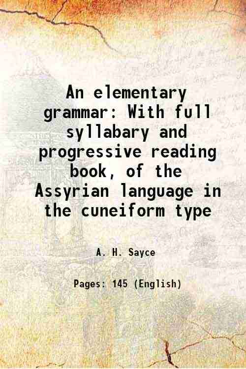     			An elementary grammar With full syllabary and progressive reading book, of the Assyrian language in the cuneiform type 1875 [Hardcover]