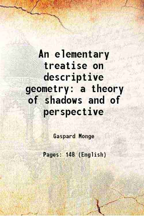     			An elementary treatise on descriptive geometry a theory of shadows and of perspective 1851 [Hardcover]