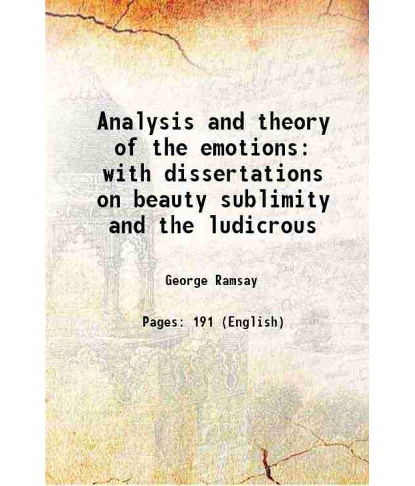     			Analysis and theory of the emotions with dissertations on beauty sublimity and the ludicrous 1848 [Hardcover]