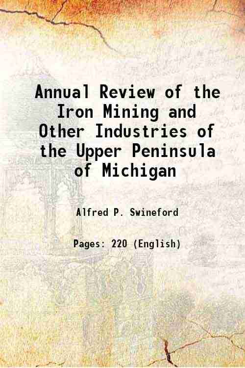     			Annual Review of the Iron Mining and Other Industries of the Upper Peninsula of Michigan 1882 [Hardcover]