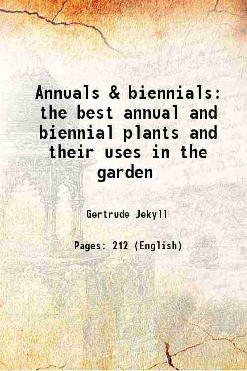     			Annuals & biennials the best annual and biennial plants and their uses in the garden 1916 [Hardcover]
