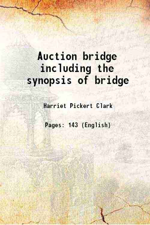     			Auction bridge including a synopsis of bridge 1912 [Hardcover]