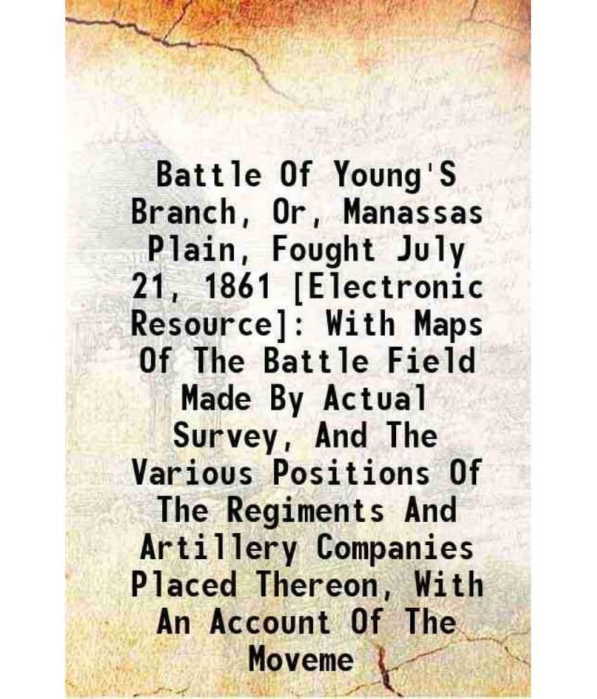     			Battle Of Young'S Branch, Or, Manassas Plain, Fought July 21, 1861 : With Maps Of The Battle Field Made By Actual Survey, And The Various [Hardcover]