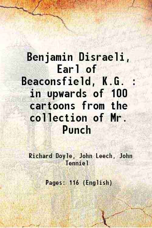     			Benjamin Disraeli, Earl of Beaconsfield, K.G. : in upwards of 100 cartoons from the collection of Mr. Punch 1878 [Hardcover]