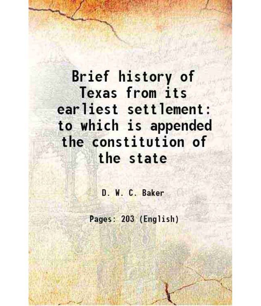     			Brief history of Texas from its earliest settlement to which is appended the constitution of the state 1873 [Hardcover]