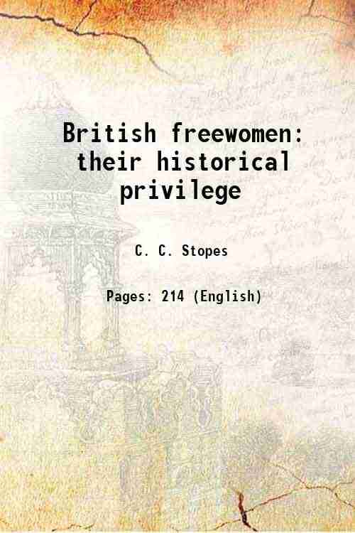     			British freewomen their historical privilege 1894 [Hardcover]