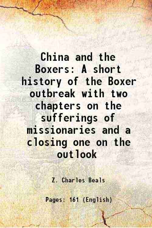     			China and the Boxers A short history on the Boxer outbreak with two chapters on the sufferings of missionaries and a closing one on the ou [Hardcover]