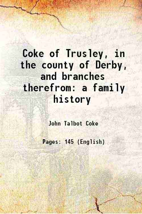     			Coke of Trusley, in the county of Derby, and branches therefrom a family history 1880 [Hardcover]