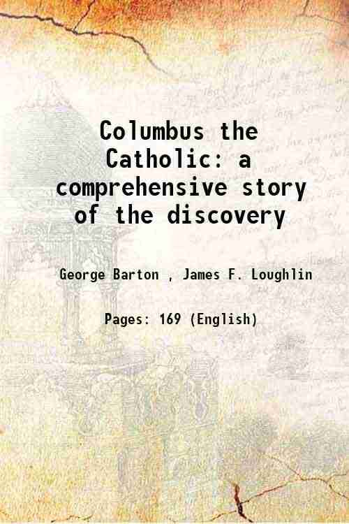     			Columbus the Catholic a comprehensive story of the discovery 1893 [Hardcover]