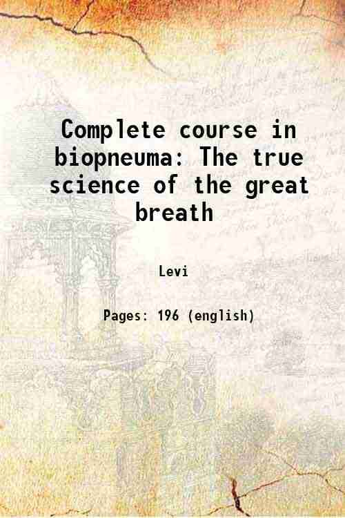     			Complete course in biopneuma The true science of the great breath 1921 [Hardcover]