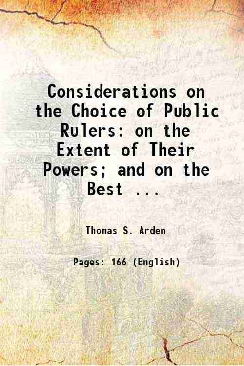     			Considerations on the Choice of Public Rulers on the Extent of Their Powers 1805 [Hardcover]