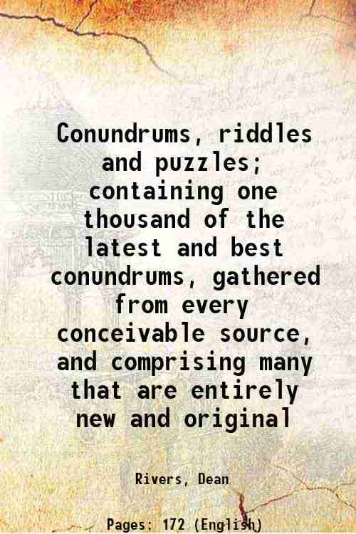     			Conundrums, riddles and puzzles; containing one thousand of the latest and best conundrums, gathered from every conceivable source, and co [Hardcover]