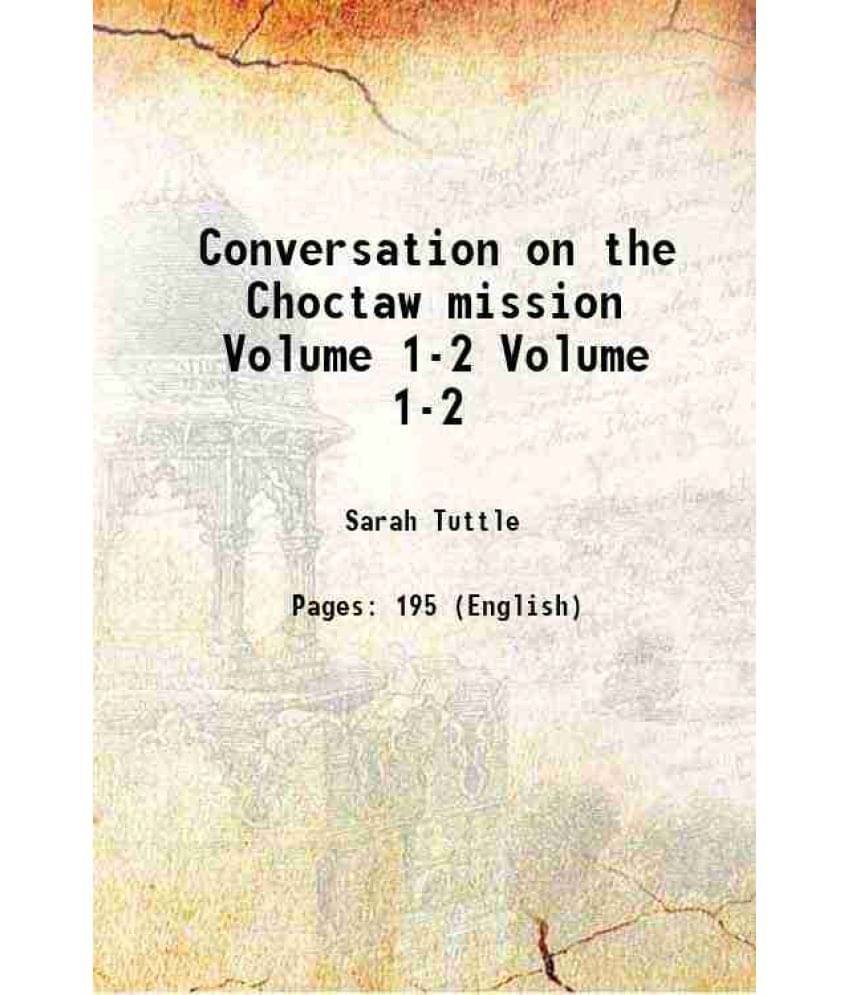    			Conversation on the Choctaw mission Volume 1-2 1830 [Hardcover]
