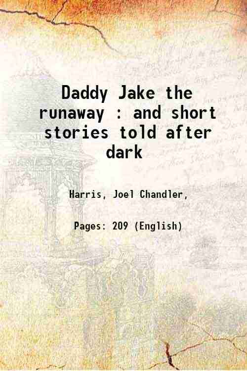     			Daddy Jake the runaway : and short stories told after dark 1896 [Hardcover]