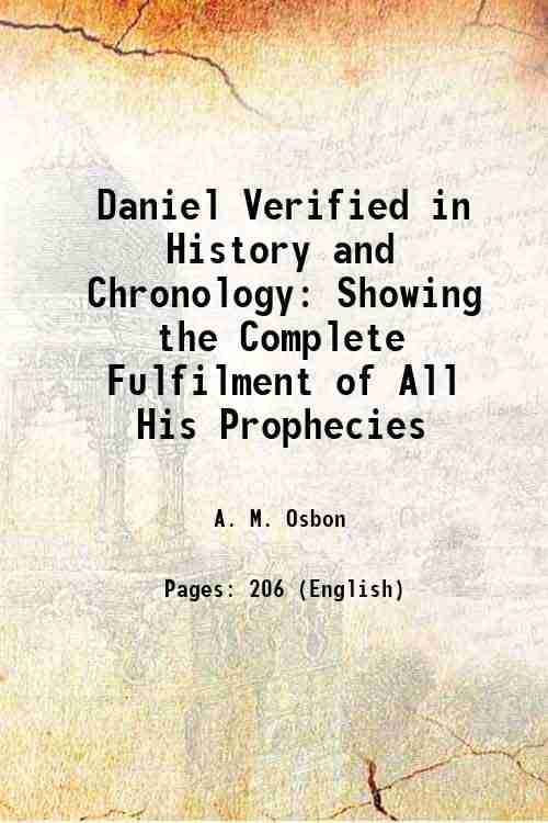     			Daniel Verified in History and Chronology Showing the Complete Fulfilment of All His Prophecies 1856 [Hardcover]