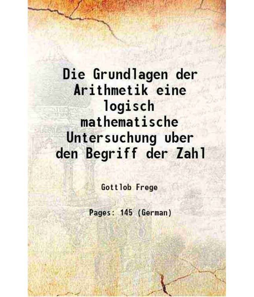     			Die Grundlagen der Arithmetik eine logisch mathematische Untersuchung uber den Begriff der Zahl 1986 [Hardcover]