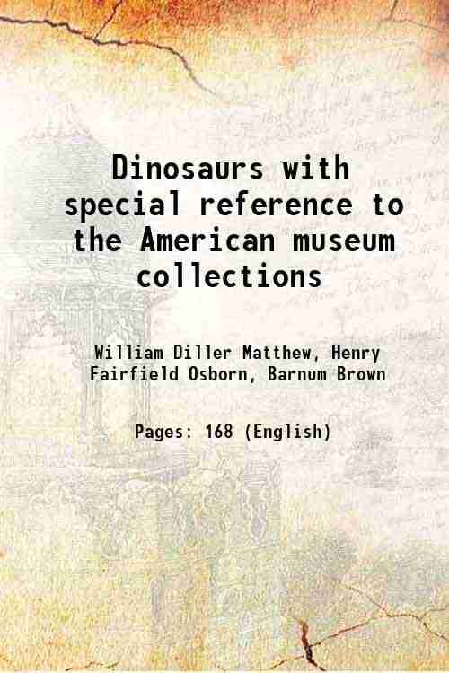     			Dinosaurs with special reference to the American museum collections 1915 [Hardcover]