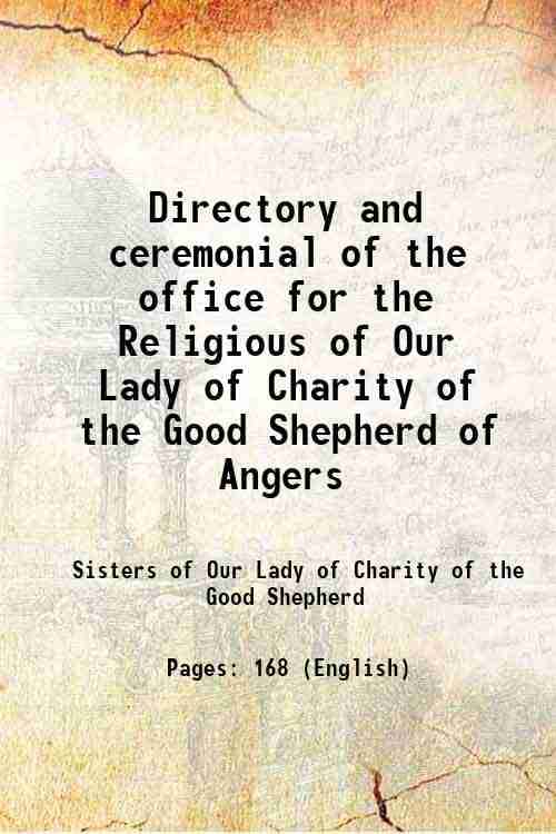     			Directory and ceremonial of the office for the Religious of Our Lady of Charity of the Good Shepherd of Angers 1899 [Hardcover]
