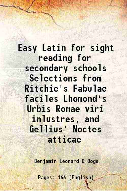     			Easy Latin for sight reading for secondary schools Selections from Ritchie's Fabulae faciles Lhomond's Urbis Romae viri inlustres, and Gel [Hardcover]