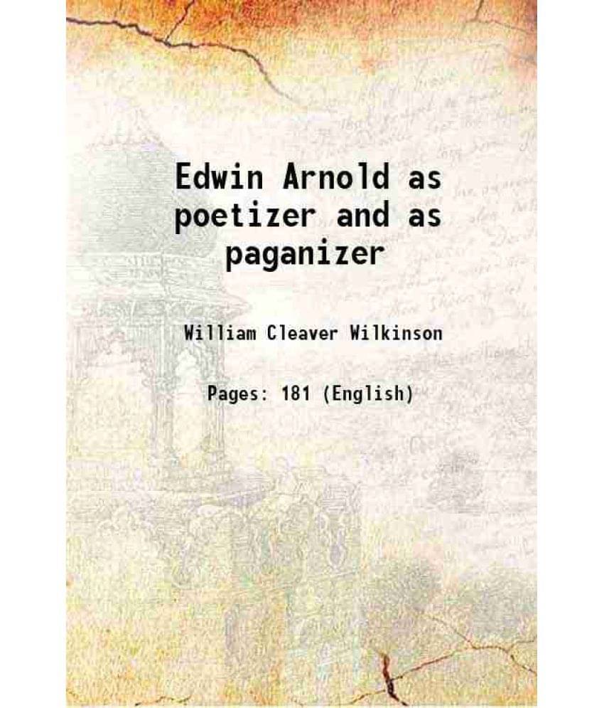     			Edwin Arnold as poetizer and as paganizer 1884 [Hardcover]