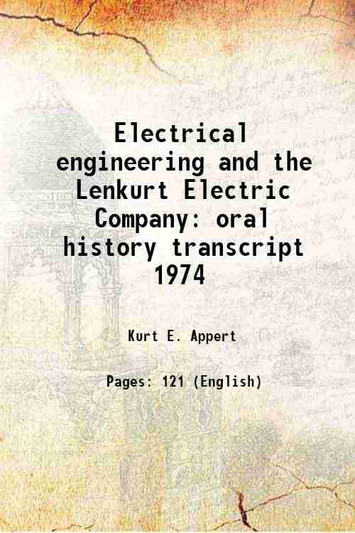     			Electrical engineering and the Lenkurt Electric Company oral history transcript 1974 1974 [Hardcover]