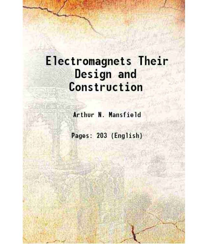     			Electromagnets Their Design and Construction 1901 [Hardcover]