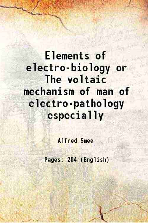     			Elements of electro-biology or The voltaic mechanism of man of electro-pathology especially 1849 [Hardcover]