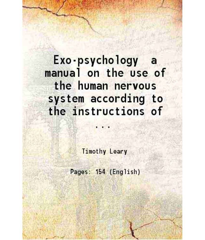     			Exo-psychology a manual on the use of the human nervous system according to the instructions of the manufacturers 1977 [Hardcover]