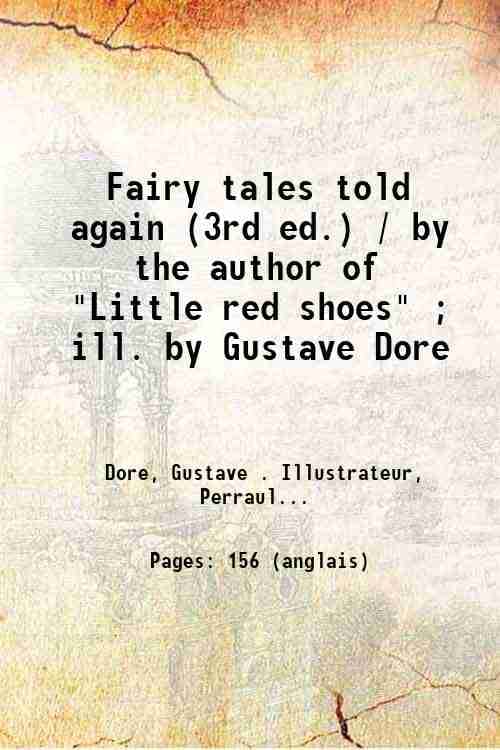     			Fairy tales told again (3rd ed.) / by the author of "Little red shoes" ; ill. by Gustave Dore 1875 [Hardcover]