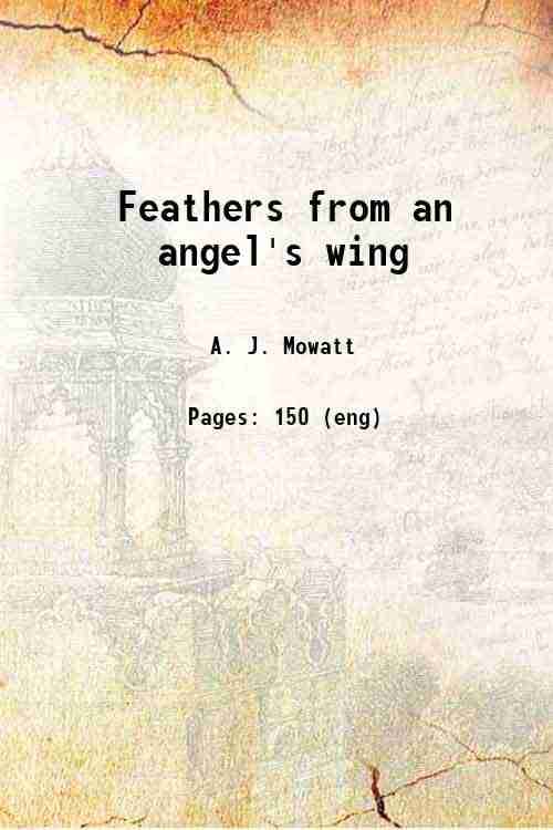     			Feathers from an angel's wing 1880 [Hardcover]