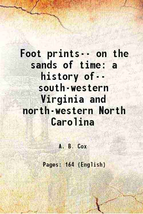     			Foot prints on the sands of time a history of south-western Virginia and north-western North Carolina 1900 [Hardcover]