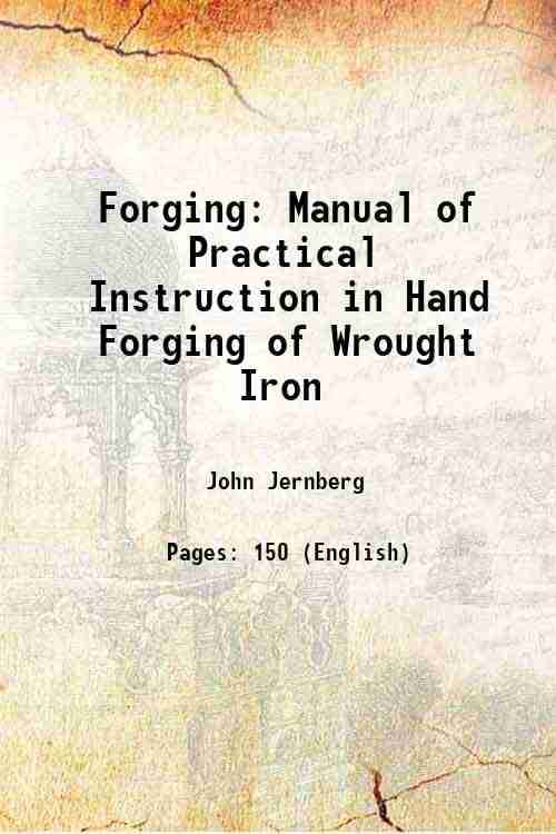     			Forging Manual of Practical Instruction in Hand Forging of Wrought Iron 1917 [Hardcover]