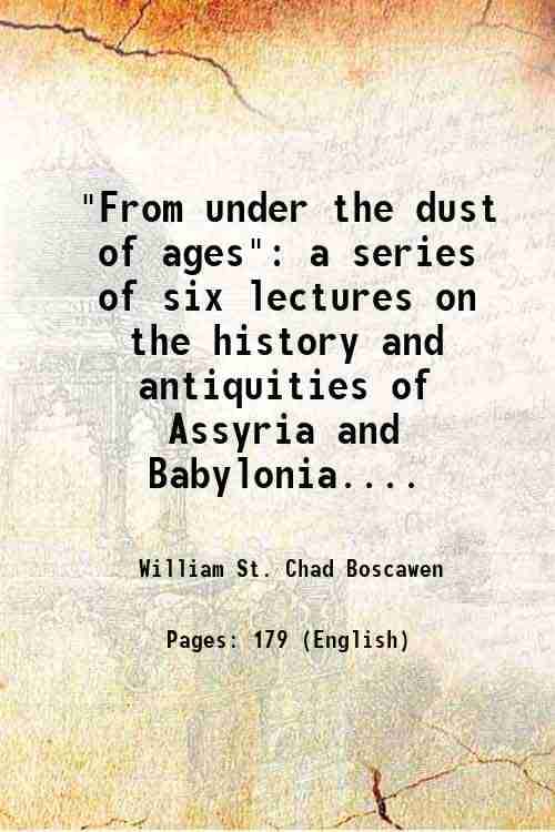     			"From under the dust of ages" a series of six lectures on the history and antiquities of Assyria and Babylonia.... 1886 [Hardcover]