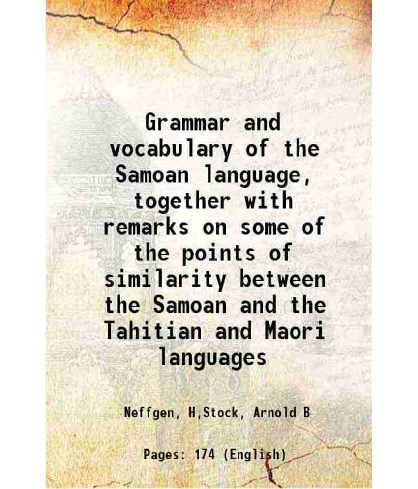     			Grammar and vocabulary of the Samoan language, together with remarks on some of the points of similarity between the Samoan and the Tahiti [Hardcover]