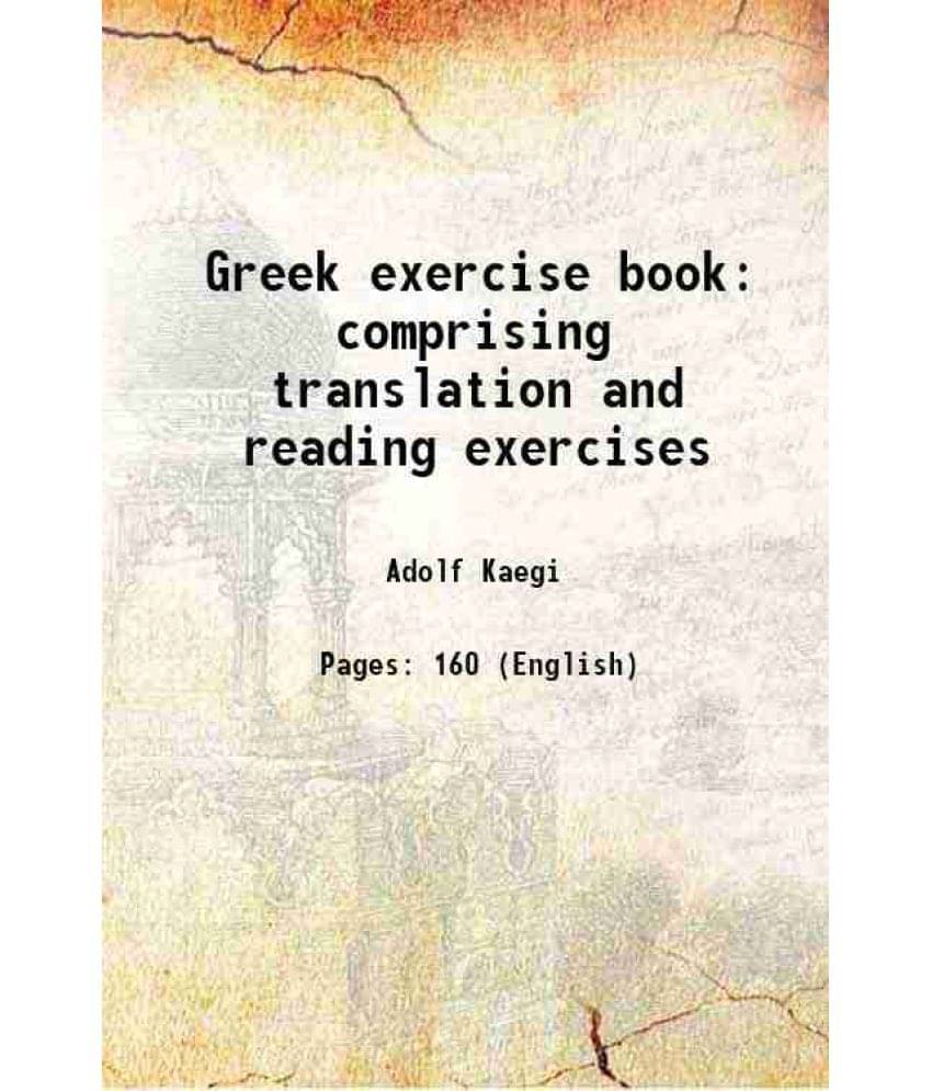     			Greek exercise book comprising translation and reading exercises 1902 [Hardcover]