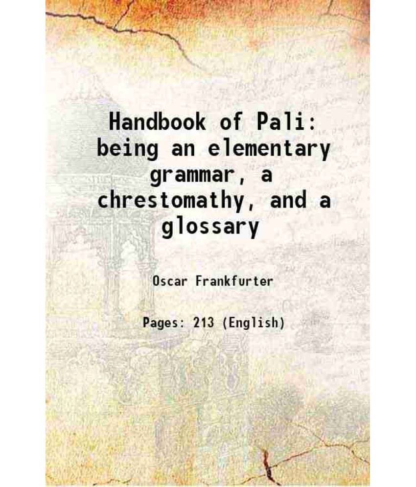     			Handbook of Pali being an elementary grammar, a chrestomathy, and a glossary 1883 [Hardcover]