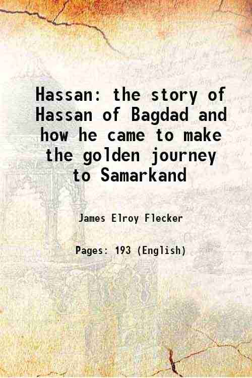     			Hassan the story of Hassan of Bagdad and how he came to make the golden journey to Samarkand 1922 [Hardcover]